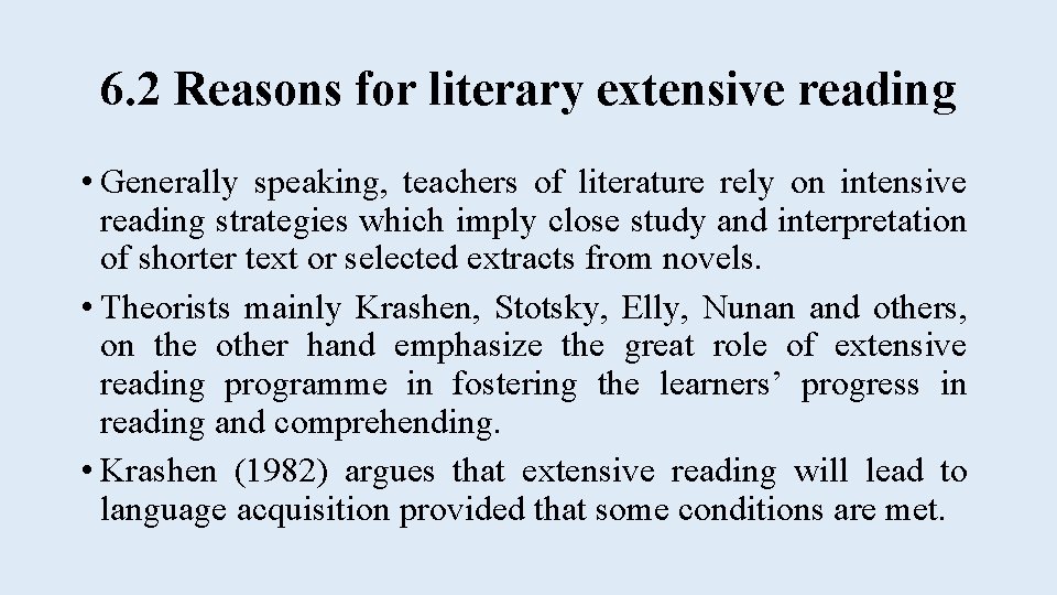 6. 2 Reasons for literary extensive reading • Generally speaking, teachers of literature rely