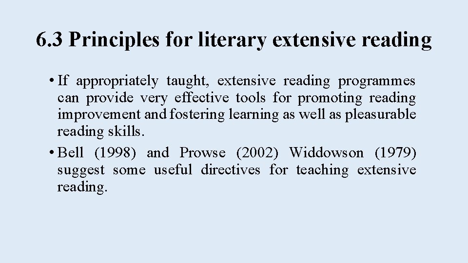 6. 3 Principles for literary extensive reading • If appropriately taught, extensive reading programmes