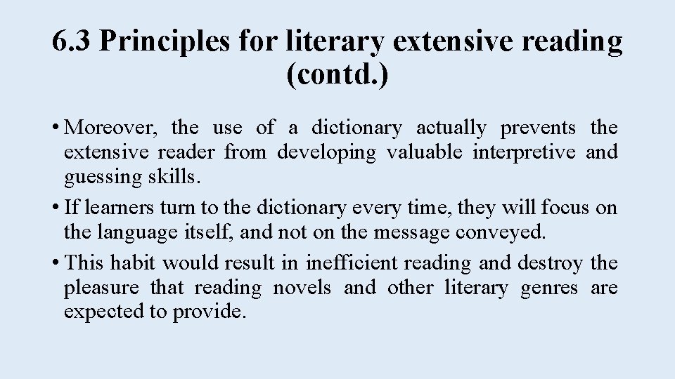 6. 3 Principles for literary extensive reading (contd. ) • Moreover, the use of