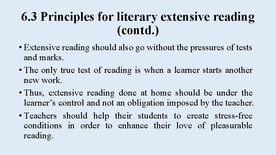 6. 3 Principles for literary extensive reading (contd. ) • Extensive reading should also