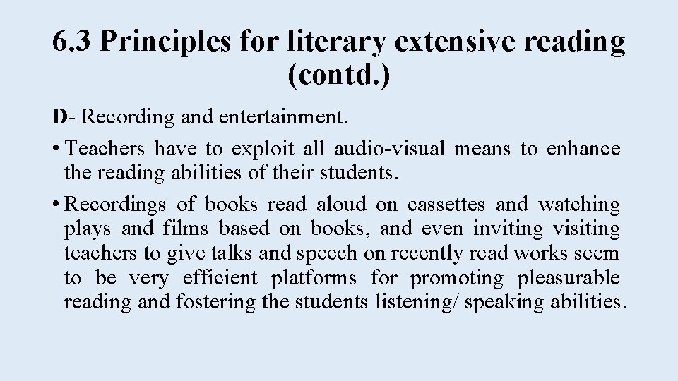6. 3 Principles for literary extensive reading (contd. ) D- Recording and entertainment. •
