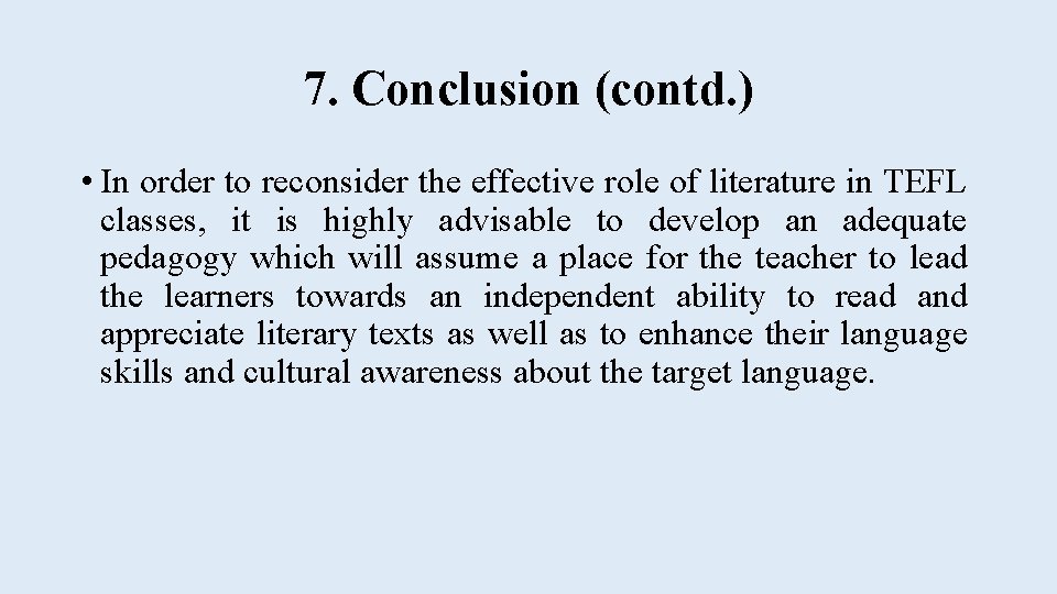 7. Conclusion (contd. ) • In order to reconsider the effective role of literature