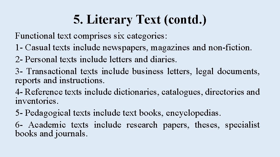 5. Literary Text (contd. ) Functional text comprises six categories: 1 - Casual texts