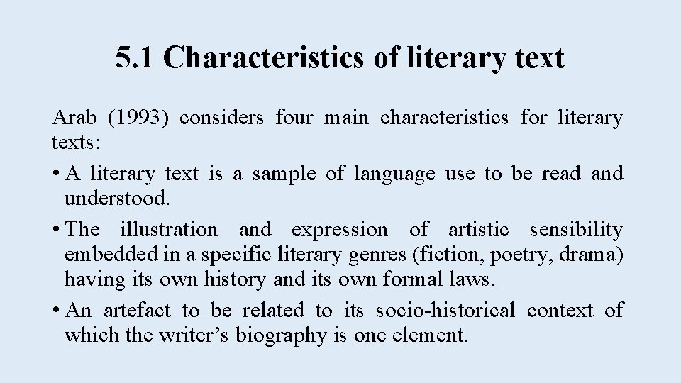 5. 1 Characteristics of literary text Arab (1993) considers four main characteristics for literary