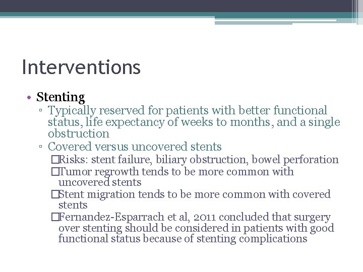 Interventions • Stenting ▫ Typically reserved for patients with better functional status, life expectancy