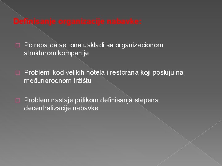 Definisanje organizacije nabavke: � Potreba da se ona uskladi sa organizacionom strukturom kompanije �