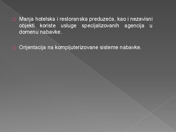 � Manja hotelska i restoranska preduzeća, kao i nezavisni objekti koriste usluge specijalizovanih agencija