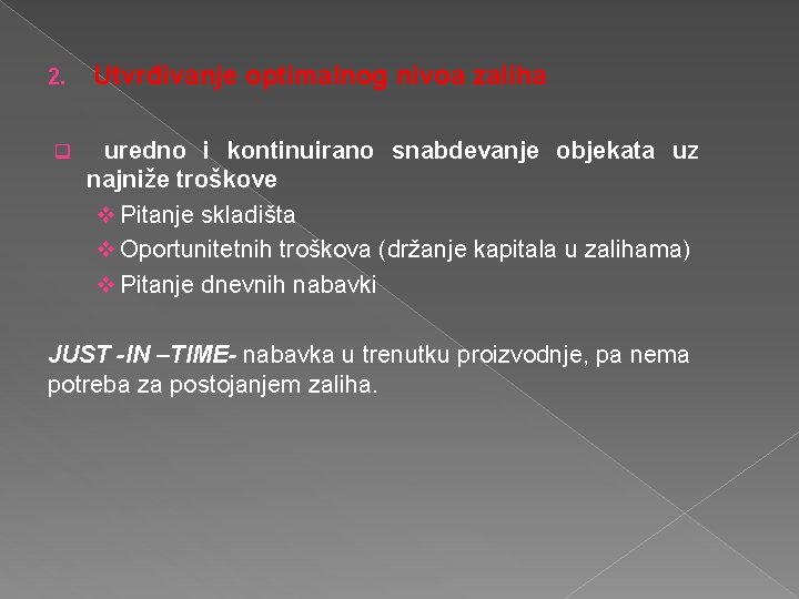 2. Utvrđivanje optimalnog nivoa zaliha q uredno i kontinuirano snabdevanje objekata uz najniže troškove