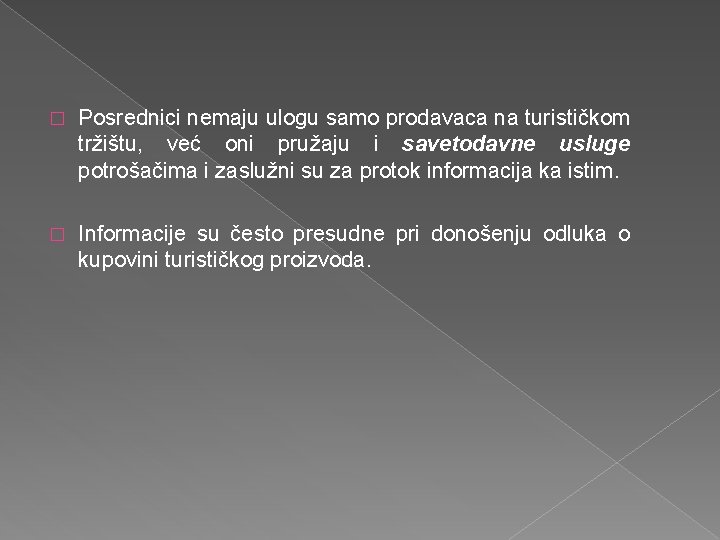 � Posrednici nemaju ulogu samo prodavaca na turističkom tržištu, već oni pružaju i savetodavne