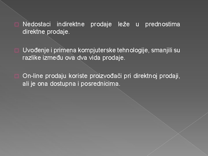 � Nedostaci indirektne prodaje leže u prednostima direktne prodaje. � Uvođenje i primena kompjuterske