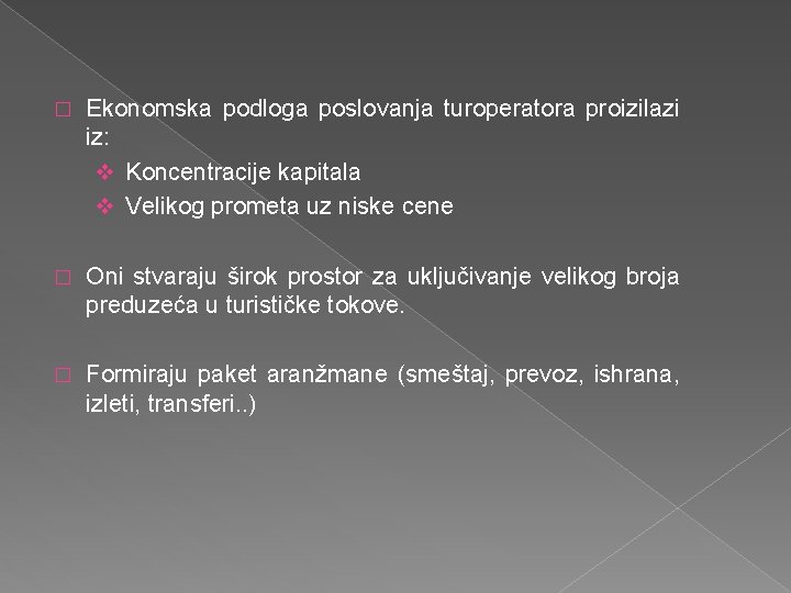 � Ekonomska podloga poslovanja turoperatora proizilazi iz: v Koncentracije kapitala v Velikog prometa uz