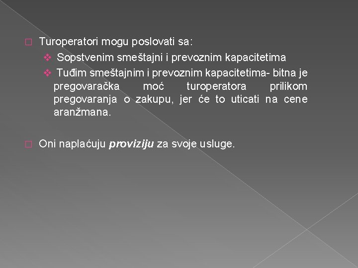 � Turoperatori mogu poslovati sa: v Sopstvenim smeštajni i prevoznim kapacitetima v Tuđim smeštajnim