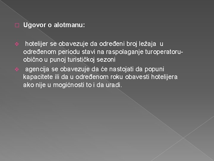 � Ugovor o alotmanu: hotelijer se obavezuje da određeni broj ležaja u određenom periodu