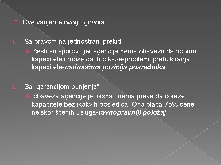 � Dve varijante ovog ugovora: 1. Sa pravom na jednostrani prekid v česti su