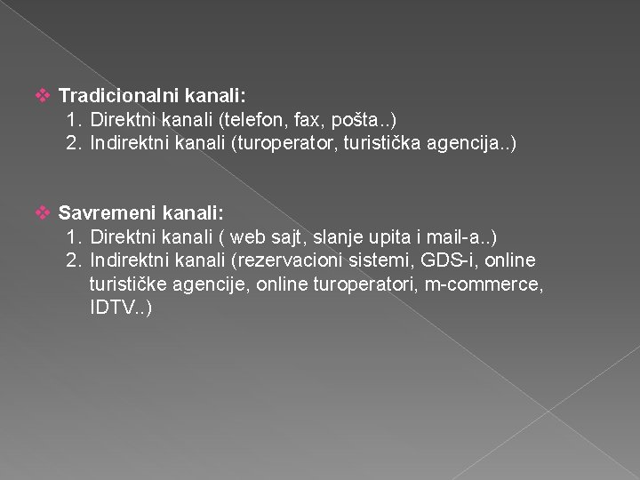 v Tradicionalni kanali: 1. Direktni kanali (telefon, fax, pošta. . ) 2. Indirektni kanali