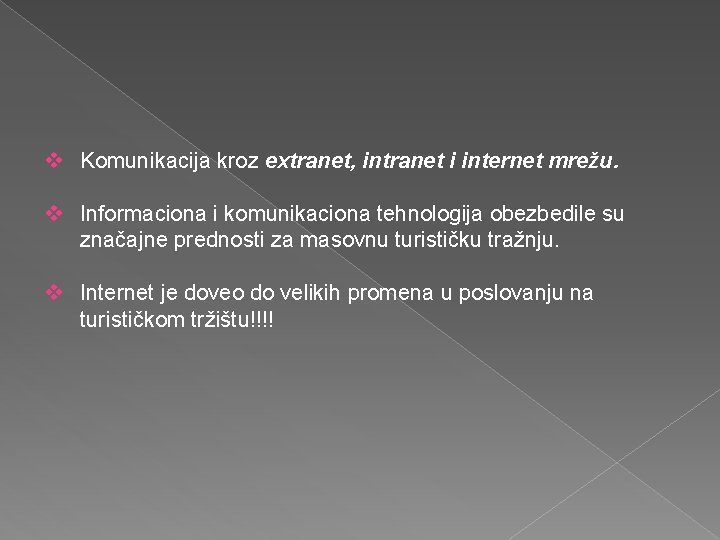 v Komunikacija kroz extranet, intranet i internet mrežu. v Informaciona i komunikaciona tehnologija obezbedile