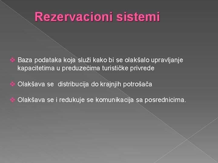 Rezervacioni sistemi v Baza podataka koja služi kako bi se olakšalo upravljanje kapacitetima u