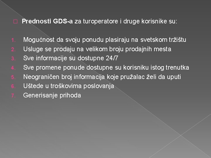 � Prednosti GDS-a za turoperatore i druge korisnike su: 1. Mogućnost da svoju ponudu