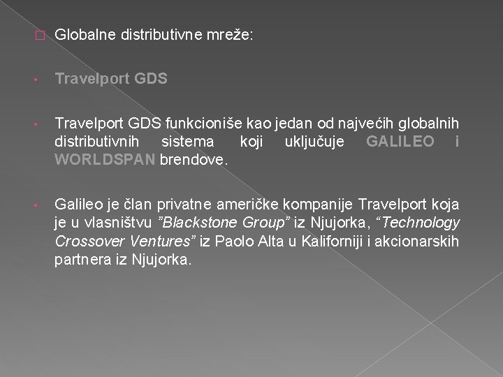 � Globalne distributivne mreže: • Travelport GDS funkcioniše kao jedan od najvećih globalnih distributivnih