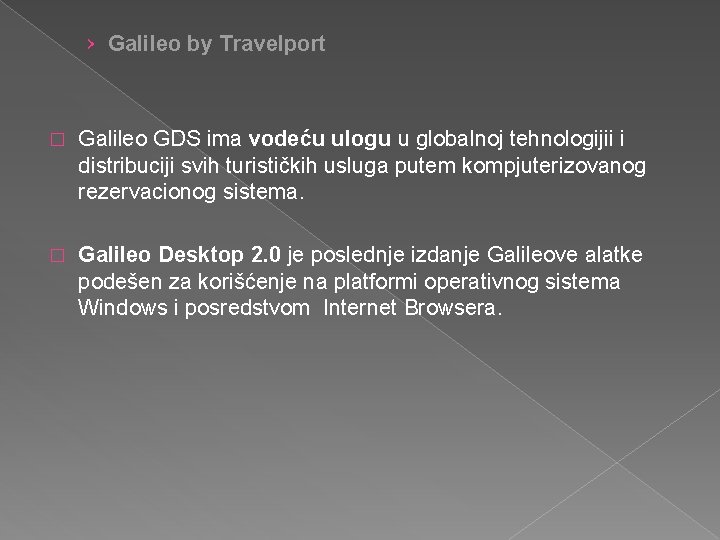 › Galileo by Travelport � Galileo GDS ima vodeću ulogu u globalnoj tehnologijii i