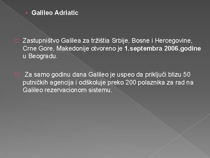 › Galileo Adriatic � Zastupništvo Galilea za tržištia Srbije, Bosne i Hercegovine, Crne Gore,