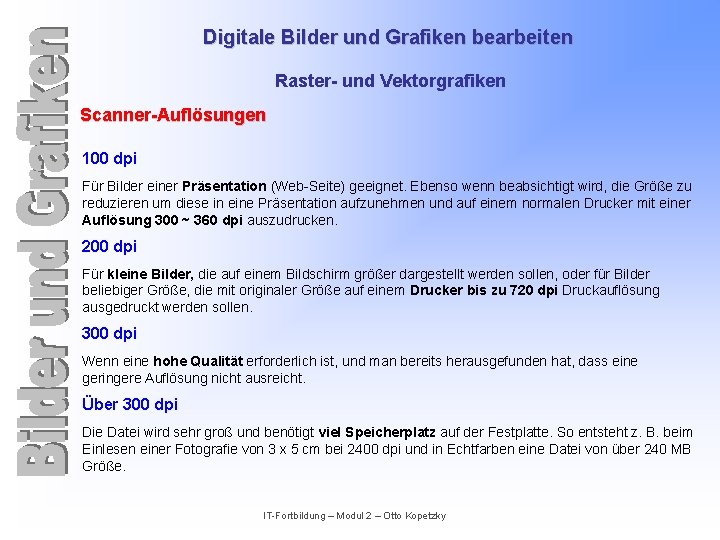 Digitale Bilder und Grafiken bearbeiten Raster- und Vektorgrafiken Scanner-Auflösungen 100 dpi Für Bilder einer