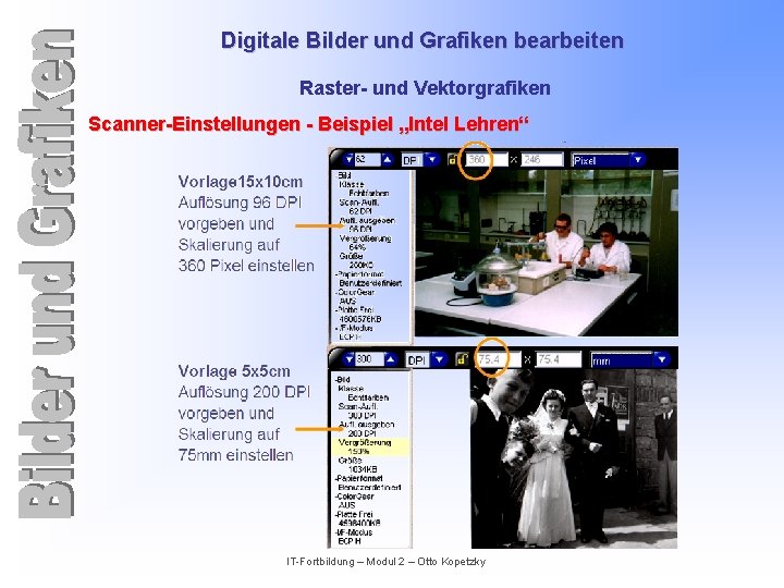 Digitale Bilder und Grafiken bearbeiten Raster- und Vektorgrafiken Scanner-Einstellungen - Beispiel „Intel Lehren“ IT-Fortbildung