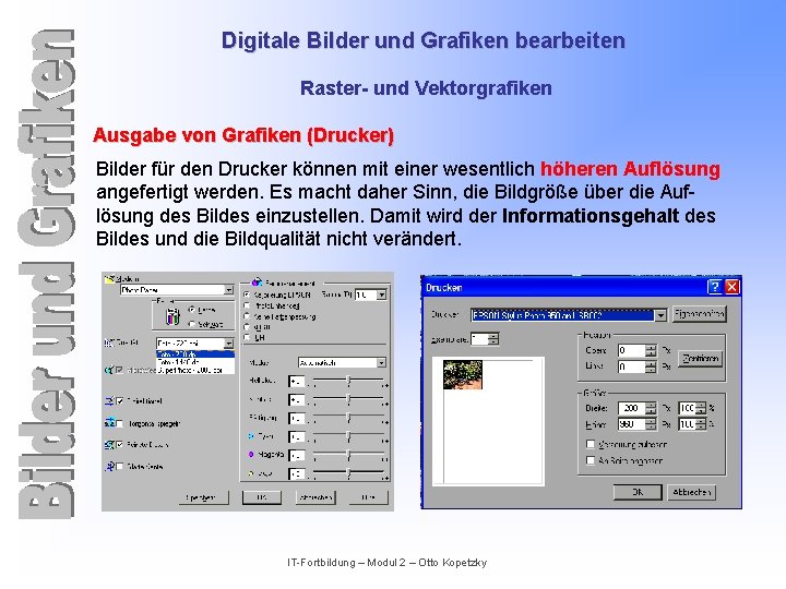 Digitale Bilder und Grafiken bearbeiten Raster- und Vektorgrafiken Ausgabe von Grafiken (Drucker) Bilder für