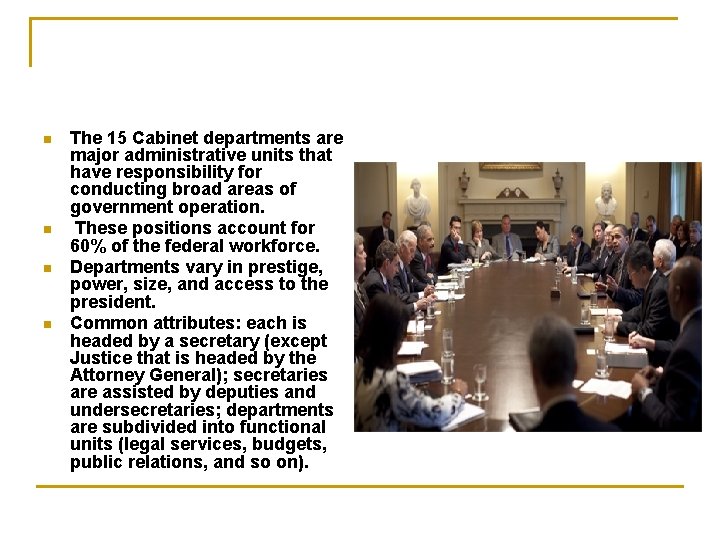 n n The 15 Cabinet departments are major administrative units that have responsibility for