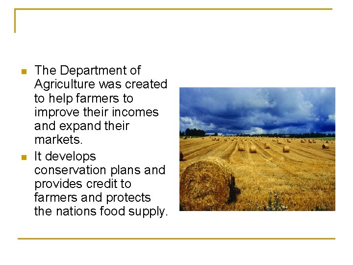 n n The Department of Agriculture was created to help farmers to improve their