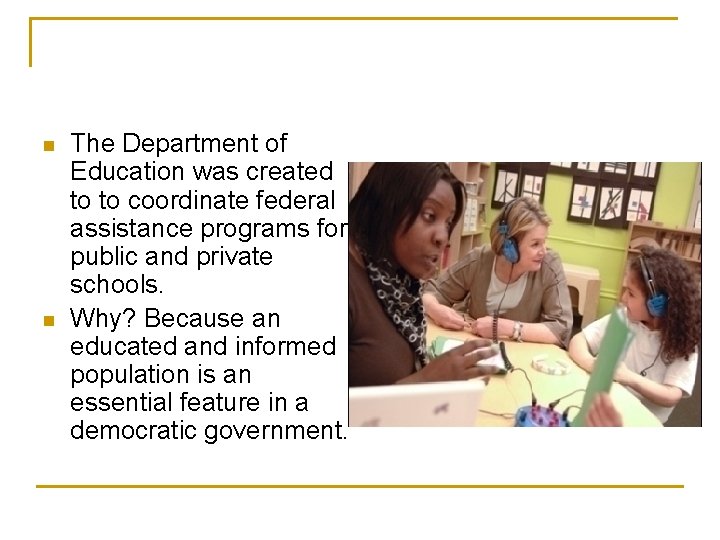 n n The Department of Education was created to to coordinate federal assistance programs