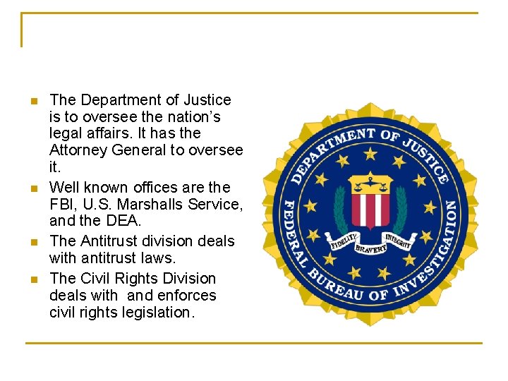 n n The Department of Justice is to oversee the nation’s legal affairs. It