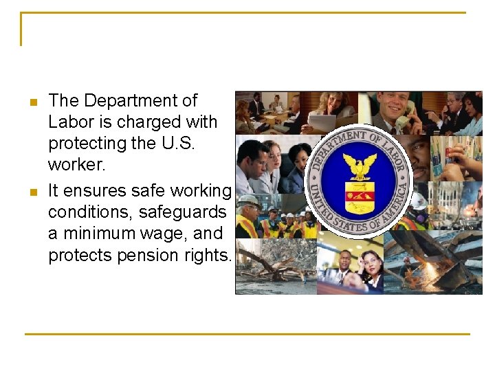 n n The Department of Labor is charged with protecting the U. S. worker.