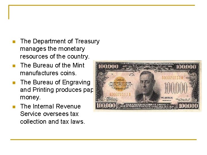 n n The Department of Treasury manages the monetary resources of the country. The