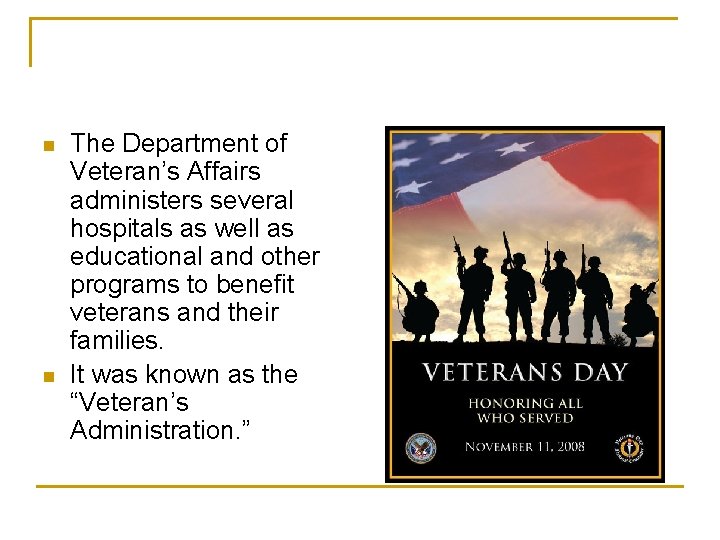 n n The Department of Veteran’s Affairs administers several hospitals as well as educational