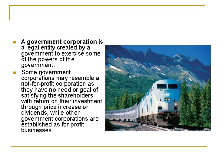 n n A government corporation is a legal entity created by a government to