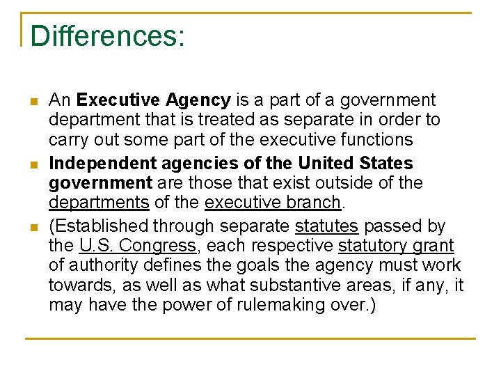 Differences: n n n An Executive Agency is a part of a government department