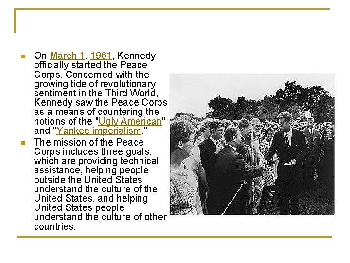 n n On March 1, 1961, Kennedy officially started the Peace Corps. Concerned with