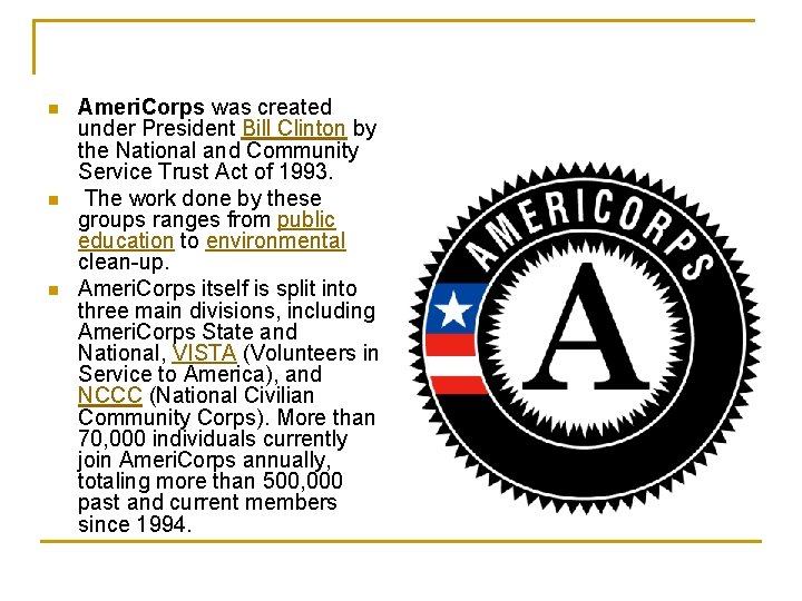 n n n Ameri. Corps was created under President Bill Clinton by the National