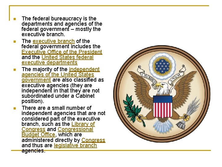 n n The federal bureaucracy is the departments and agencies of the federal government