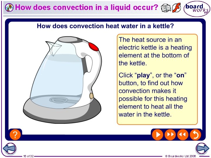 How does convection in a liquid occur? 16 of 32 © Boardworks Ltd 2006