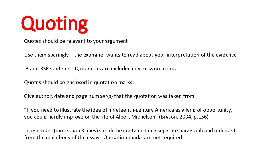 Quoting Quotes should be relevant to your argument Use them sparingly – the examiner