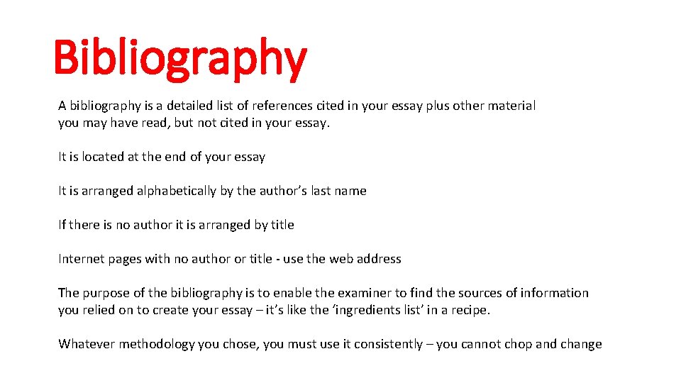 Bibliography A bibliography is a detailed list of references cited in your essay plus