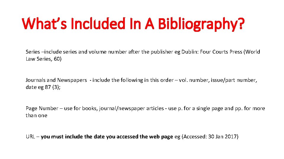 What’s Included In A Bibliography? Series –include series and volume number after the publisher