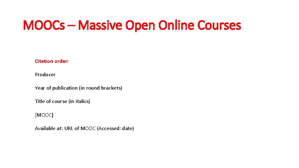 MOOCs – Massive Open Online Courses Citation order: Producer Year of publication (in round