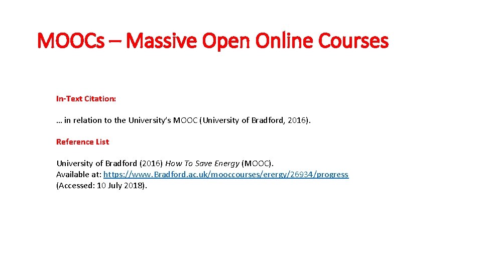 MOOCs – Massive Open Online Courses In-Text Citation: … in relation to the University’s