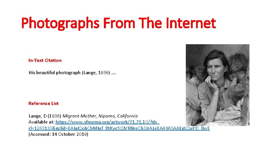 Photographs From The Internet In-Text Citation His beautiful photograph (Lange, 1936) …. Reference List