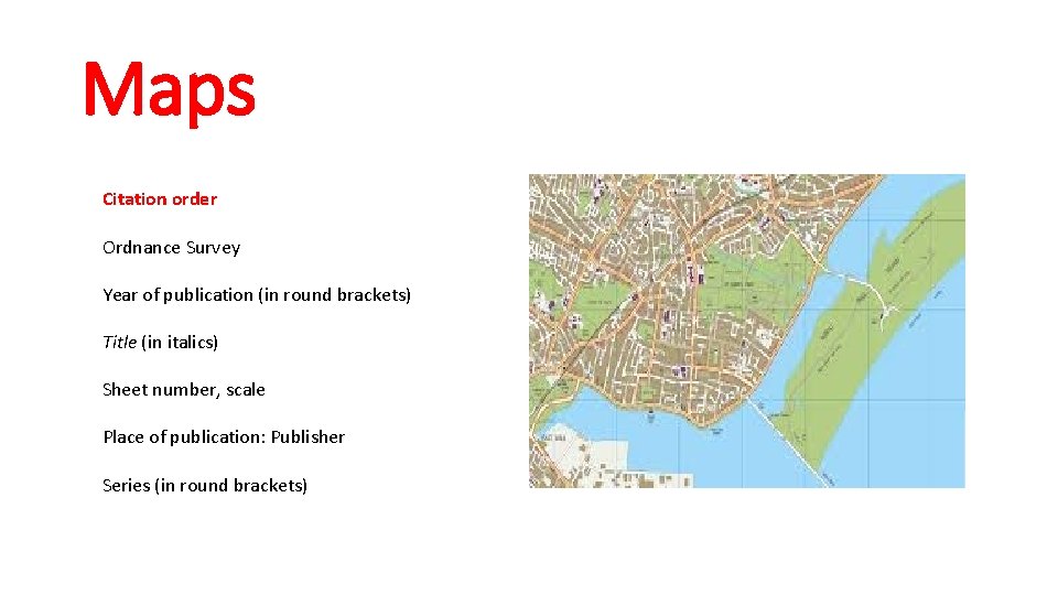 Maps Citation order Ordnance Survey Year of publication (in round brackets) Title (in italics)