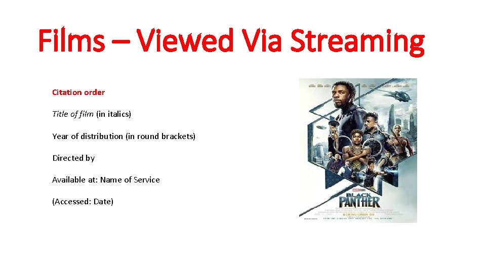 Films – Viewed Via Streaming Citation order Title of film (in italics) Year of