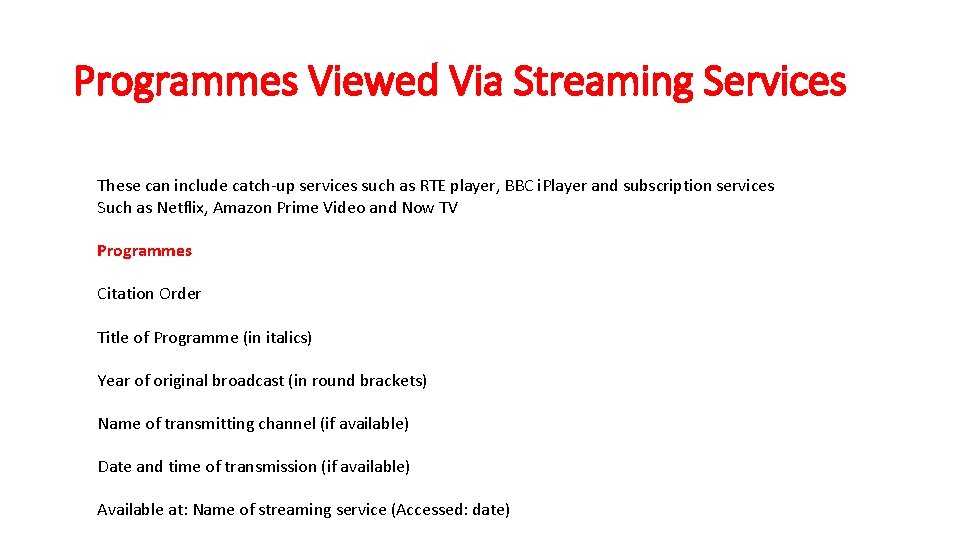 Programmes Viewed Via Streaming Services These can include catch-up services such as RTE player,